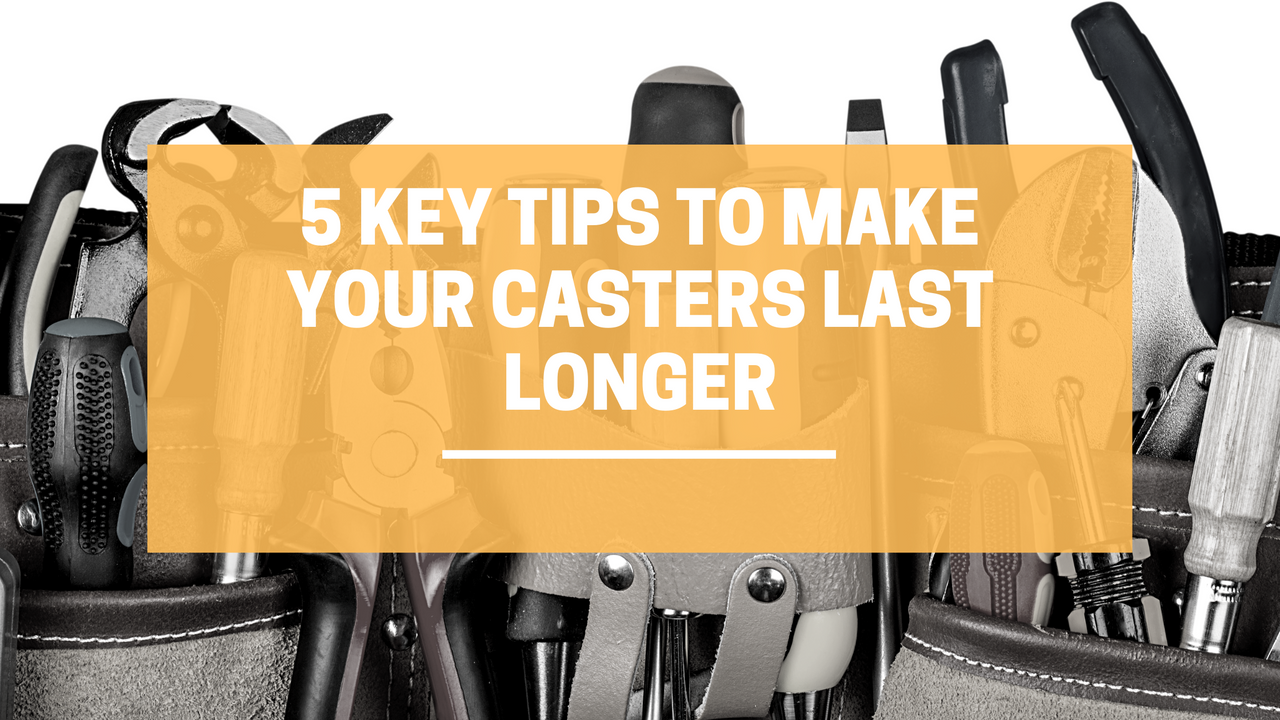 Tips to Make Your Casters Last Longer